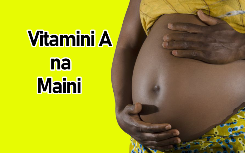 Madhara ya MAINI na “VITAMIN A” kwa Mjamzito ni yapi?